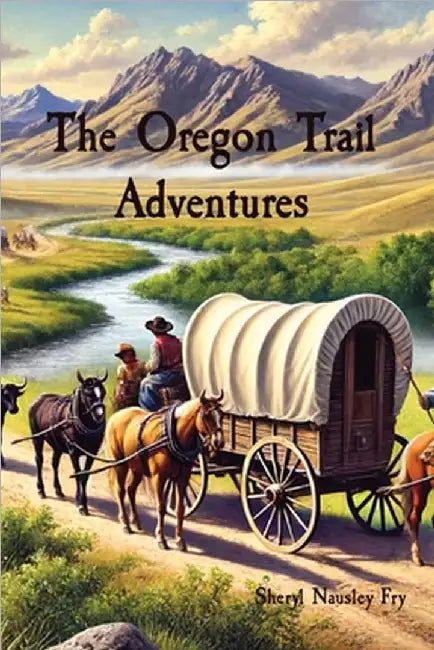 The Oregon Trail Adventures by Nausley Fry