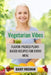 Vegetarian Vibes: Flavor-Packed Plant-Based Recipes for Every Meal by Daisy Freeman