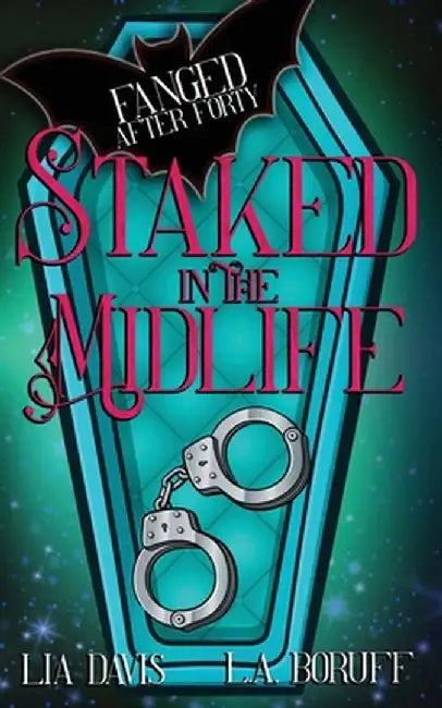 Staked in the Midlife: A Paranormal Women's Fiction Novel by L. a. Boruff