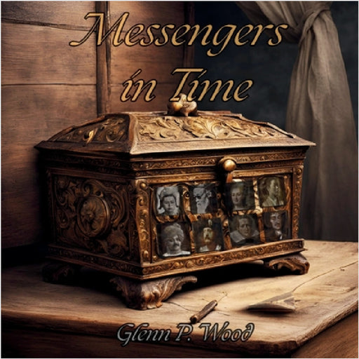 Messengers In Time by Glenn P. Wood
