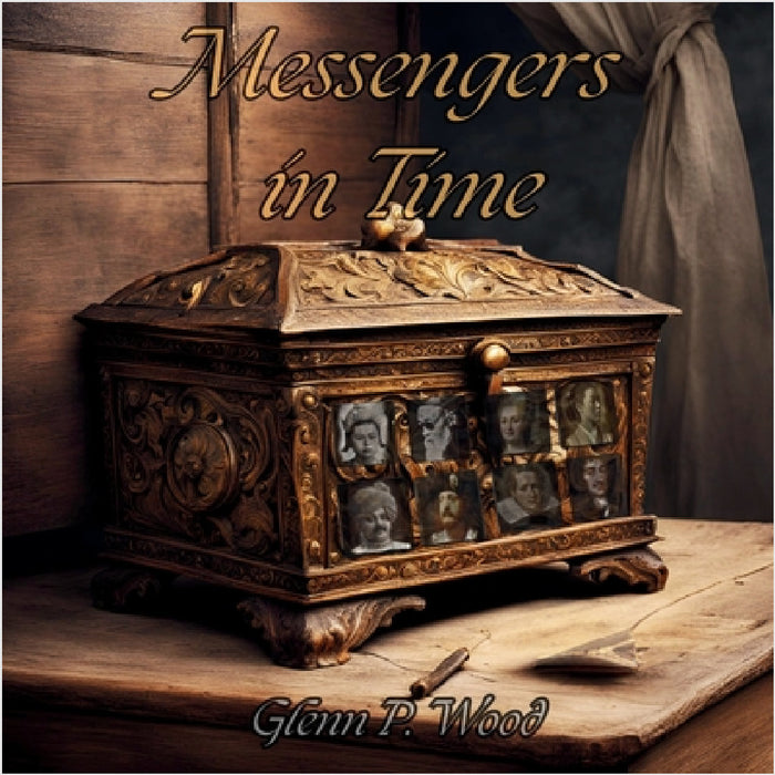 Messengers In Time by Glenn P. Wood