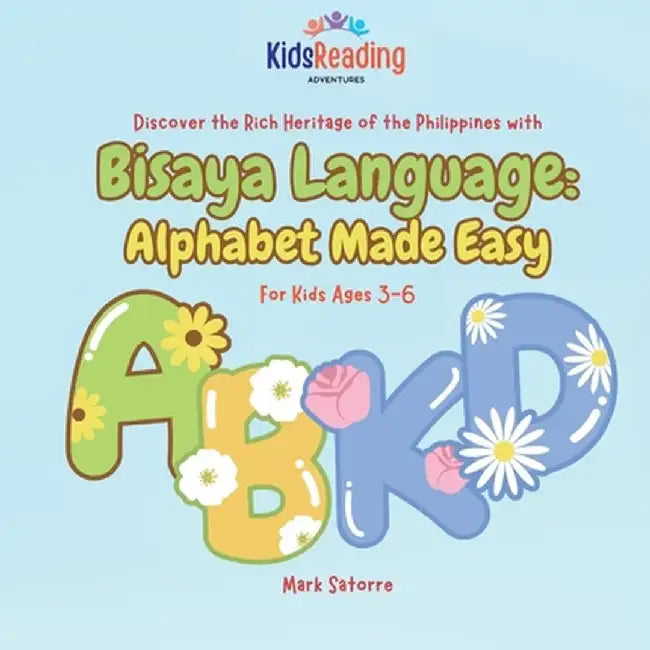 Bisaya Language: Alphabet Made Easy by Mark Satorre