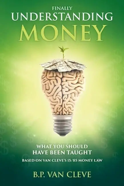 Understanding Money: What you should have been taught by Bruce Van Cleve