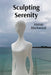 Sculpting Serenity: Finding Inner Peace Through Clay and Stone by Alistair Blackwood