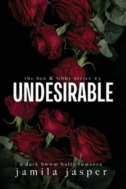 Undesirable: Dark Bully BWWM Romance by Jamila Jasper