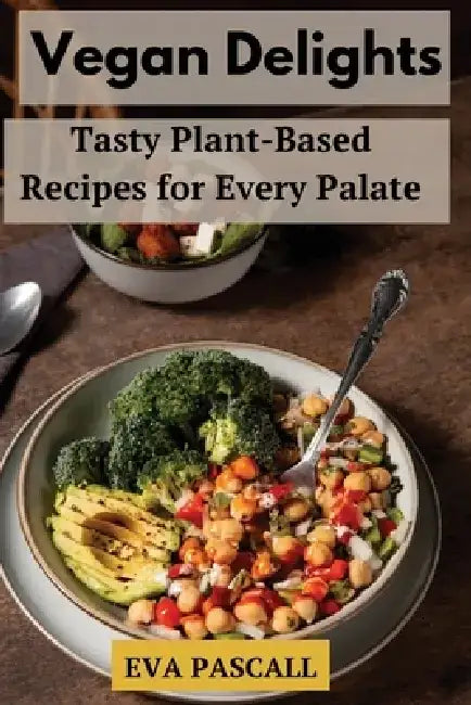 Vegan Delights by Eva Pascall