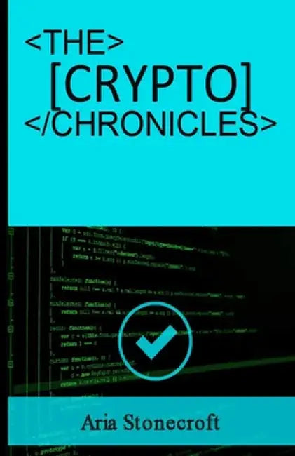 The Crypto Chronicles by Aria Stonecroft