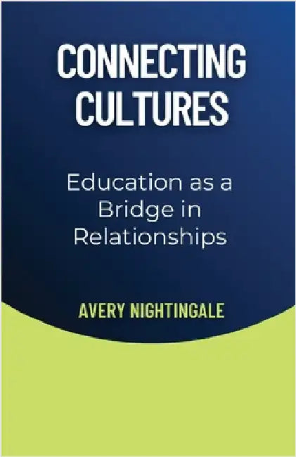 Connecting Cultures: Education as a Bridge in Relationships by Nightingale, Avery