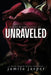 Unraveled: Dark Bully BWWM Billionaire Romance by Jamila Jasper
