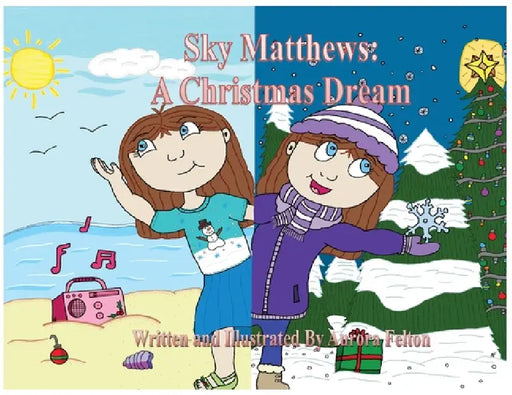 Sky Matthews: A Christmas Dream: A Christmas Dream by Aurora Felton