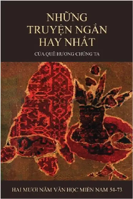 Những Truyện Ngắn Hay Nhất Của Quê Hương Chúng Ta (soft cover - groundwood paper - new edition) by Dong Ngac Nguyen