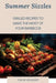 Summer Sizzles: Grilled Recipes to Make the Most of Your Barbecue by Chloe Woolery