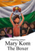 Mary Kom - The Boxer by Kunal Kapsime