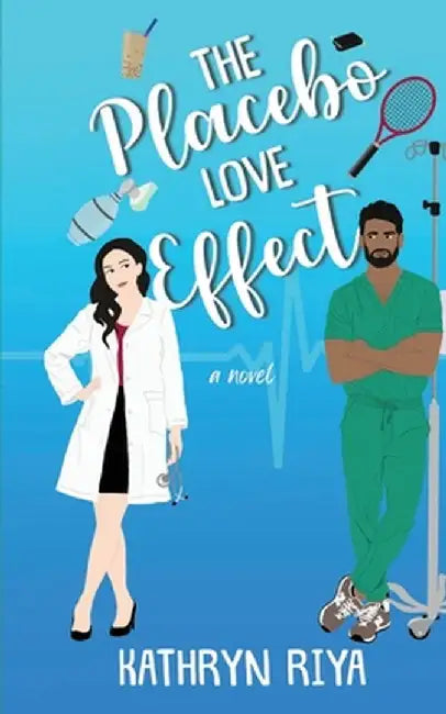 The Placebo Love Effect by Kathryn Riya