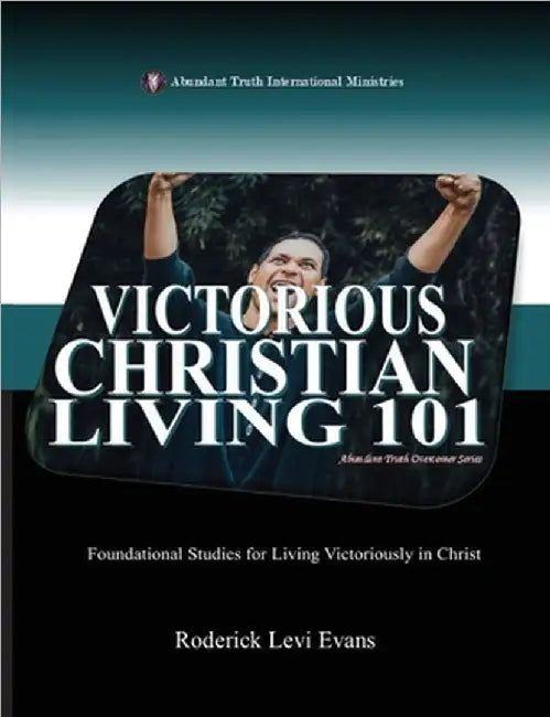 Victorious Christian Living 101: Foundational Studies for Living Victoriously in Christ by Evans, Roderick Levi