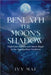 Beneath the Moon's Shadow: Nighttime Rituals and Moon Magic in the Appalachian Tradition Witchcraft Guide Spells, Healing, Meditation, & Remedies by Ivy Mae