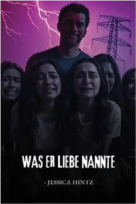 Was er Liebe nannte by Jessica Hintz