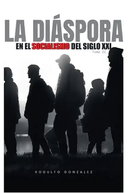 La Diaspora en el Socialismo del Siglo XXI: Tomo II by Valeria Magallanes