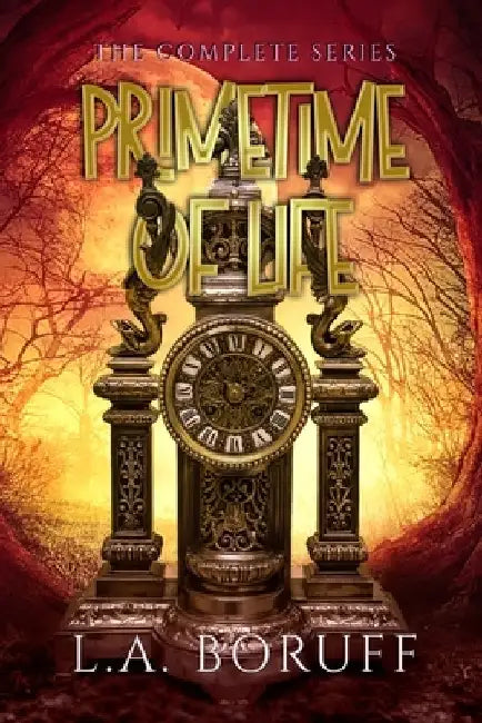 Primetime of Life: A Paranormal Women's Fiction Complete Series by L. a. Boruff
