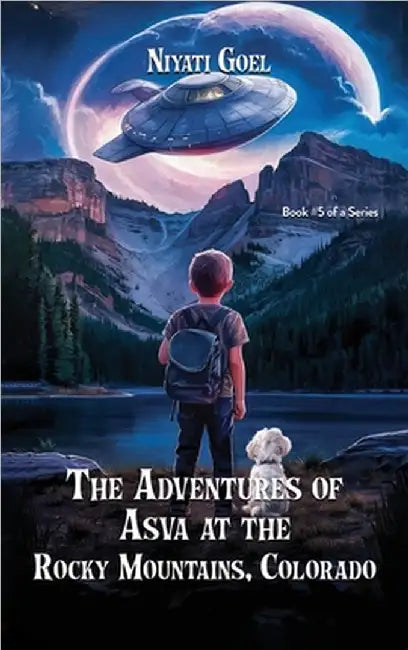 The Adventures of Asva at The Rocky Mountains, Colorado by Goel, Niyati