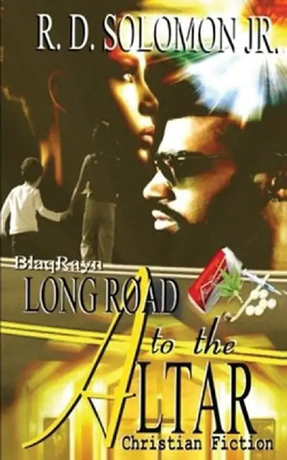 Long Road To The Altar by Rowdy D. Solomon