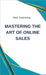 Mastering the Art of Online Sales by Rwg Publishing