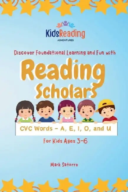 Reading Scholars: CVC Words - A, E, I, O and U by Mark Satorre