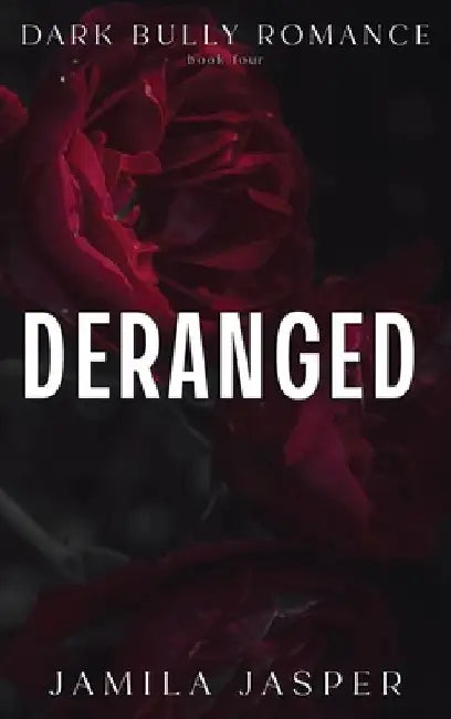 Deranged: Dark Bully BWWM Romance by Jamila Jasper