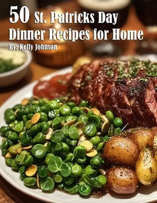 50 St. Patrick's Day Dinner Recipes for Home by Kelly Johnson