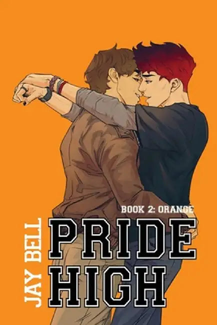 Pride High: Book 2 - Orange by Jay Bell