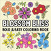 Blossom Bliss Bold and Easy Coloring Book by Hue Coloring