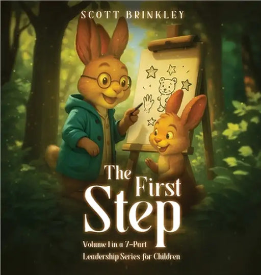 The First Step: Volume 1 in a 7-Part Leadership Series for Children by Brinkley, Scott