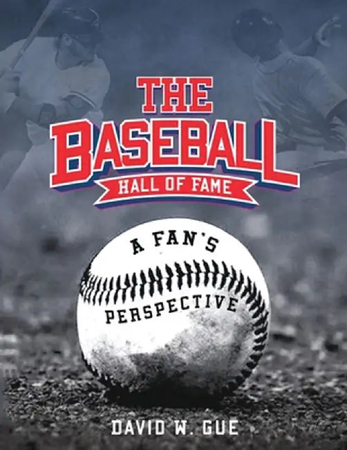 The Baseball Hall of Fame by David W. Gue