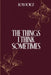 The Things I Think Sometimes by Ross Voigt