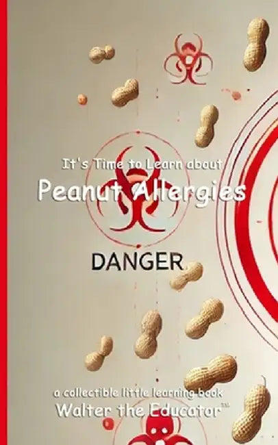 It's Time to Learn about Peanut Allergies by Walter the Educator