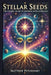 Stellar Seeds: The Cosmic Guide to Growing with Astrology by Matthew Petchinsky