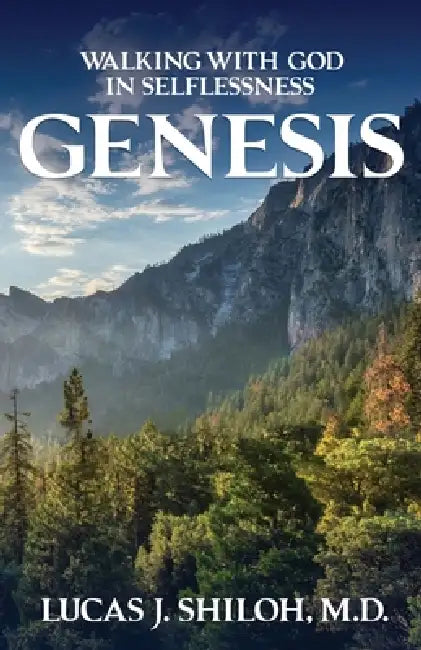 Walking with God in Selflessness Genesis by Lucas J. Shiloh