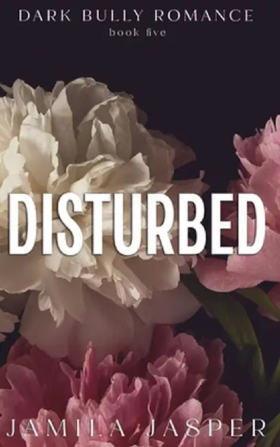 Disturbed: Dark BWWM Bully Billionaire Romance by Jamila Jasper