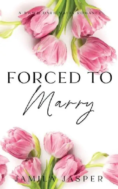 Forced To Marry: BWWM Dark Mafia Romance by Jamila Jasper