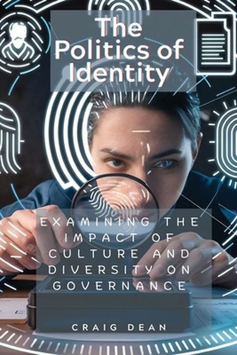 The Politics of Identity: Examining the Impact of Culture and Diversity on Governance by Craig Dean