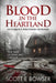 Blood in the Heartland: Notorious Wisconsin Murderers by Scott E. Bowser