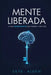 Mind Unlocked / Mente Liberada: The CIA's Secret Guide to Shaping Reality / La Guía Secreta de la CIA para Moldear la Realidad by Skye Alden