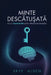 Mind Unlocked / Minte Descătușată: The CIA's Secret Guide to Shaping Reality / Ghidul Secret al CIA pentru Modelarea Realităț by Skye Alden