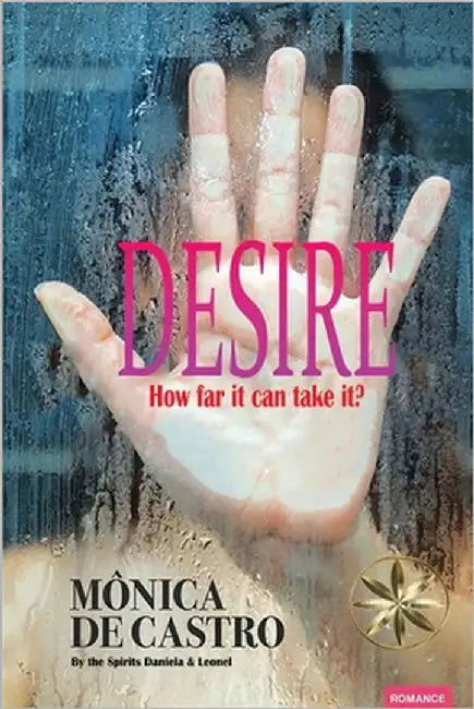 Desire: How far it can take it? by de Castro, Mónica