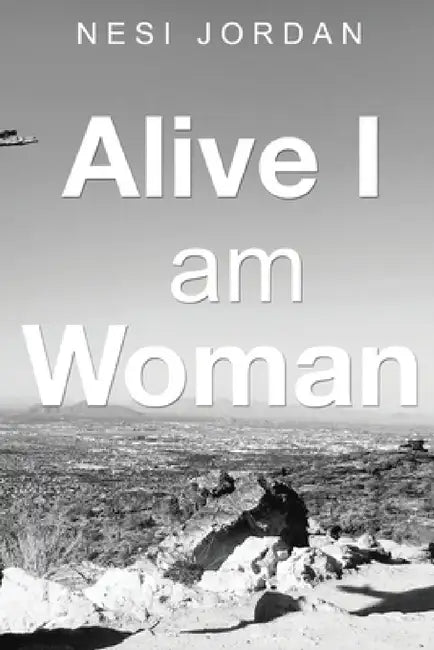 Alive I Am Woman by Nesi Jordan