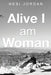 Alive I Am Woman by Nesi Jordan