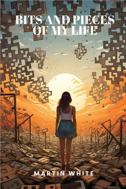 Bits and Pieces of my Life by Martin T. White