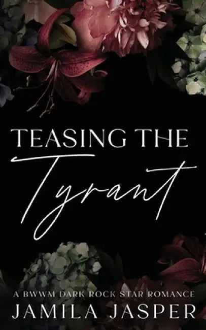 Teasing The Tyrant: BWWM Dark Rock Star Romance by Jamila Jasper