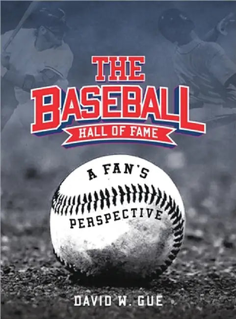 The Baseball Hall of Fame by David W. Gue