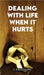 Dealing with Life When It Hurts by Cr Boonstra